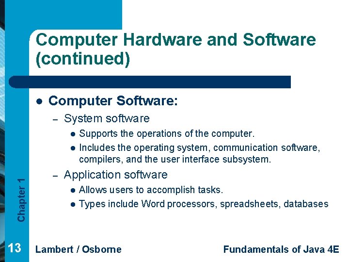 Computer Hardware and Software (continued) l Computer Software: – System software l Chapter 1 Computer Hardware and Software (continued) l Computer Software: – System software l Chapter 1