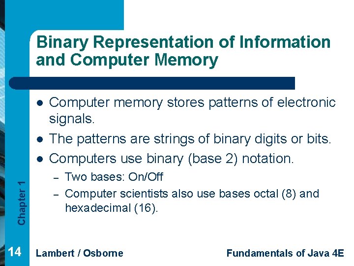 Binary Representation of Information and Computer Memory l l Chapter 1 l 14 Computer Binary Representation of Information and Computer Memory l l Chapter 1 l 14 Computer