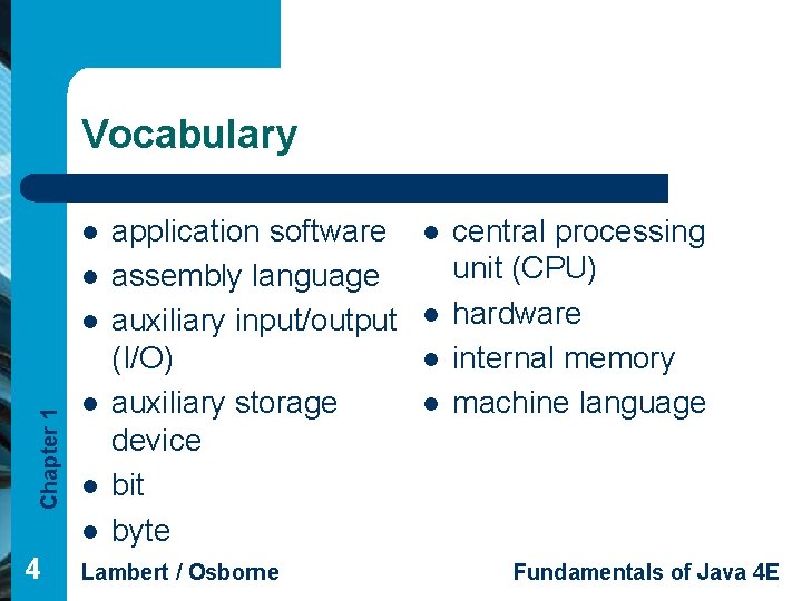 Vocabulary l l Chapter 1 l l 4 application software assembly language auxiliary input/output Vocabulary l l Chapter 1 l l 4 application software assembly language auxiliary input/output
