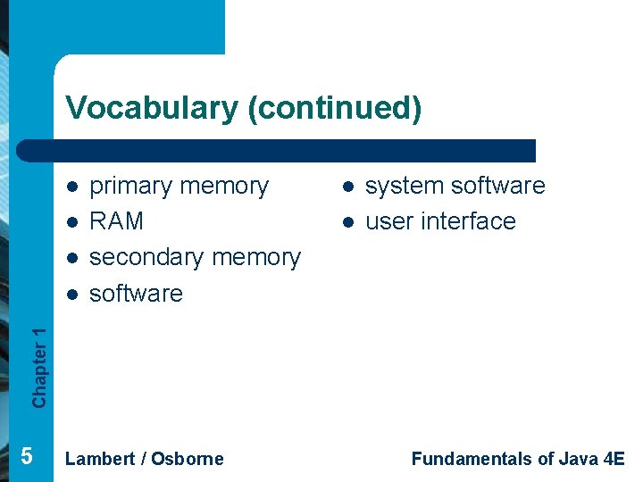 Vocabulary (continued) l l l system software user interface Chapter 1 l primary memory Vocabulary (continued) l l l system software user interface Chapter 1 l primary memory