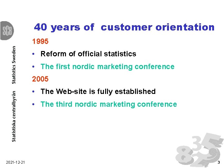 40 years of customer orientation 1995 • Reform of official statistics • The first