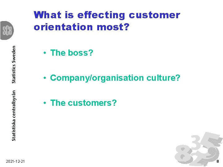 What is effecting customer orientation most? • The boss? • Company/organisation culture? • The