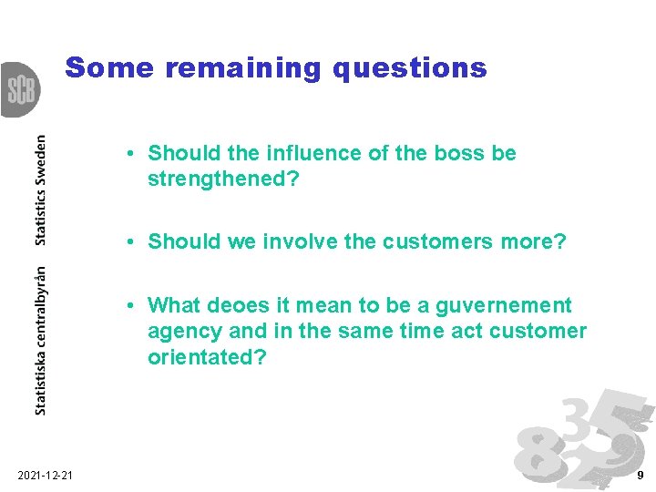 Some remaining questions • Should the influence of the boss be strengthened? • Should