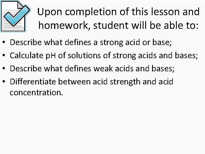 Upon completion of this lesson and homework, student will be able to: • •