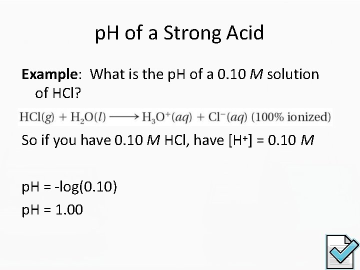 p. H of a Strong Acid Example: What is the p. H of a
