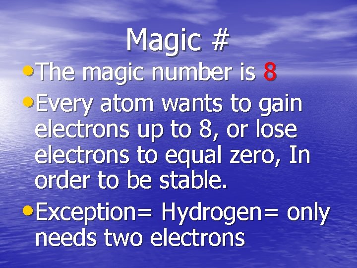 Magic # • The magic number is 8 • Every atom wants to gain