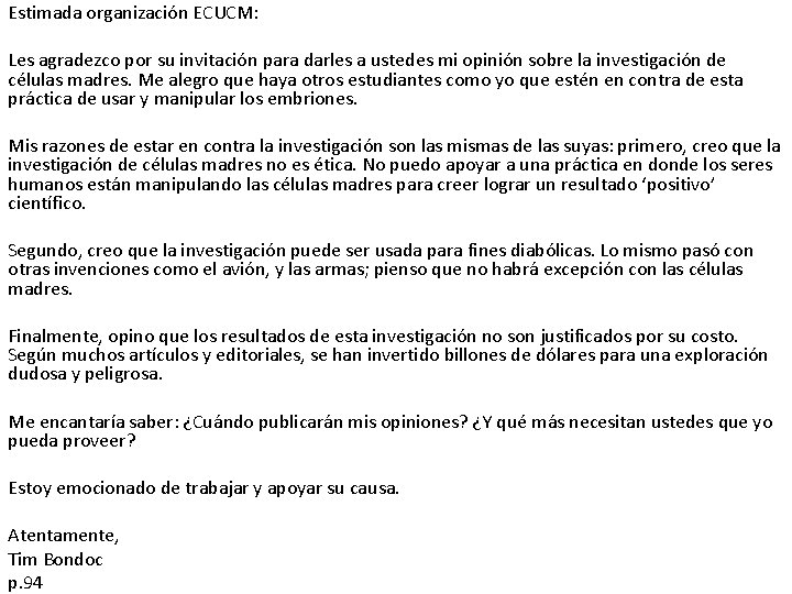 Estimada organización ECUCM: Les agradezco por su invitación para darles a ustedes mi opinión