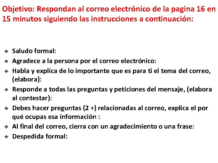 Objetivo: Respondan al correo electrónico de la pagina 16 en 15 minutos siguiendo las