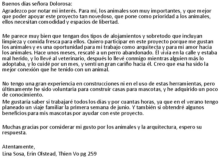 Buenos días señora Dolorosa: Agradezco por notar mi interés. Para mí, los animales son