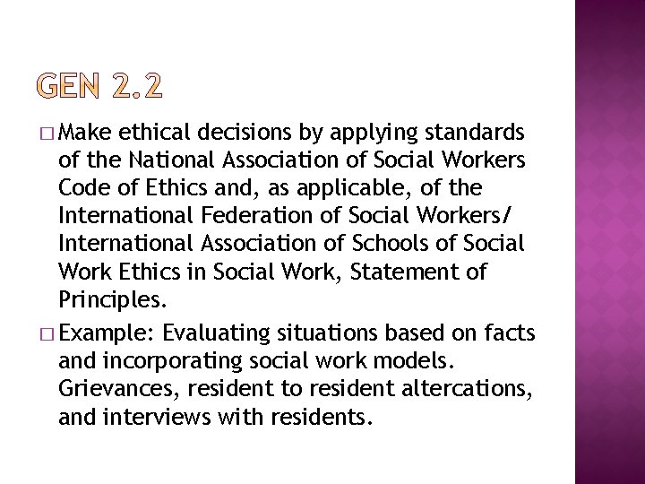 � Make ethical decisions by applying standards of the National Association of Social Workers