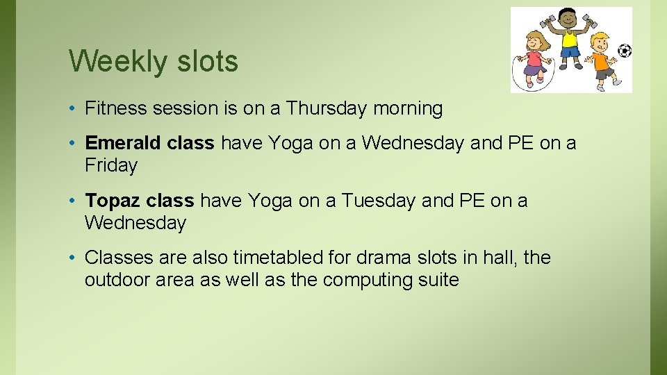 Weekly slots • Fitness session is on a Thursday morning • Emerald class have