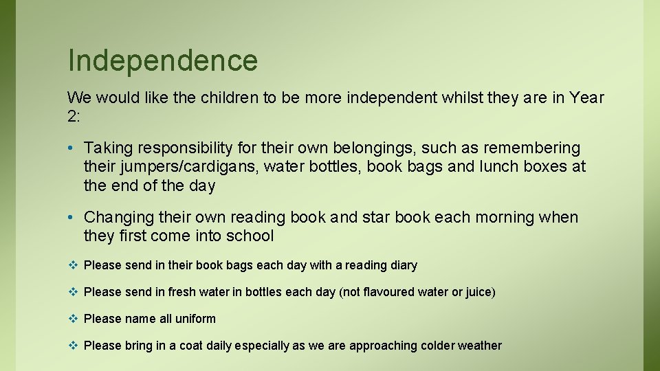 Independence We would like the children to be more independent whilst they are in