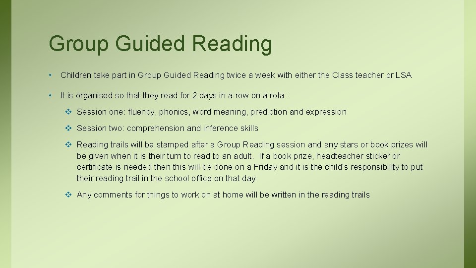 Group Guided Reading • Children take part in Group Guided Reading twice a week