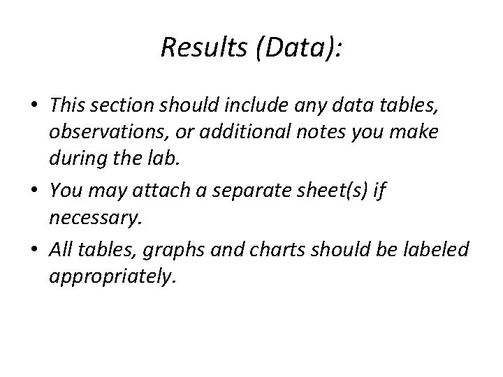 Results (Data): • This section should include any data tables, observations, or additional notes