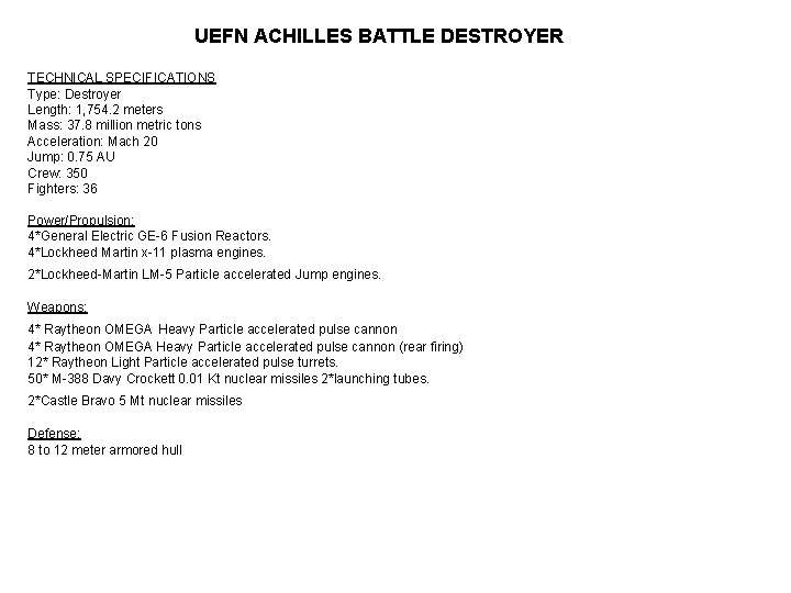 UEFN ACHILLES BATTLE DESTROYER TECHNICAL SPECIFICATIONS Type: Destroyer Length: 1, 754. 2 meters Mass:
