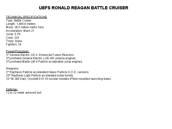 UEFS RONALD REAGAN BATTLE CRUISER TECHNICAL SPECIFICATIONS Type: Battle Cruiser Length: 1, 680. 6