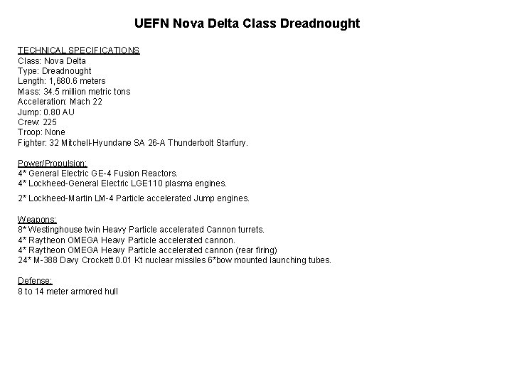 UEFN Nova Delta Class Dreadnought TECHNICAL SPECIFICATIONS Class: Nova Delta Type: Dreadnought Length: 1,