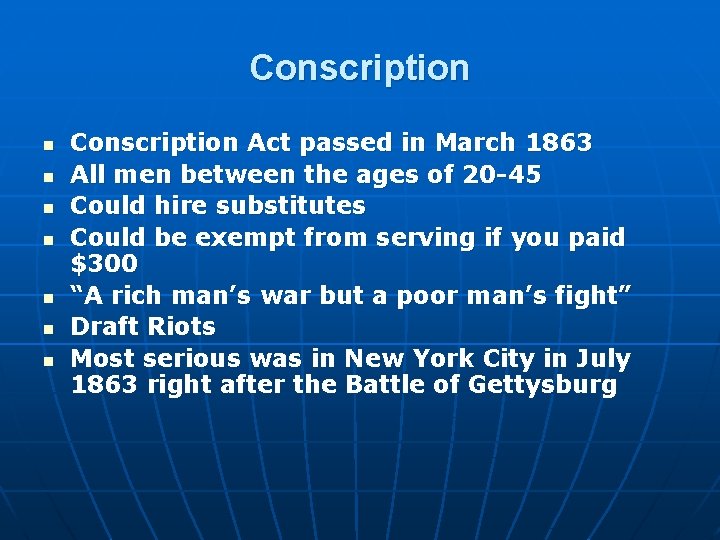 Conscription n n n Conscription Act passed in March 1863 All men between the