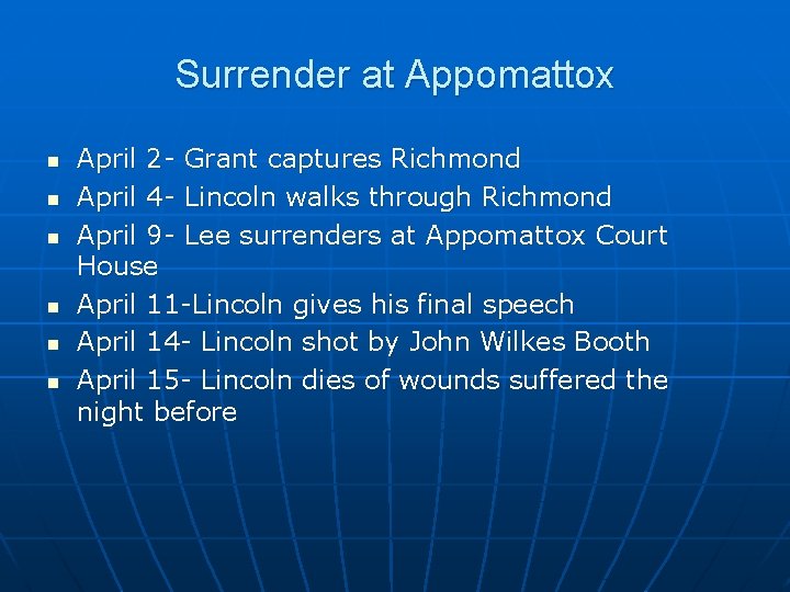 Surrender at Appomattox n n n April 2 - Grant captures Richmond April 4