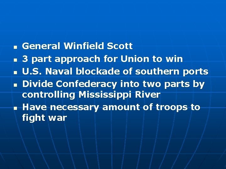 n n n General Winfield Scott 3 part approach for Union to win U.