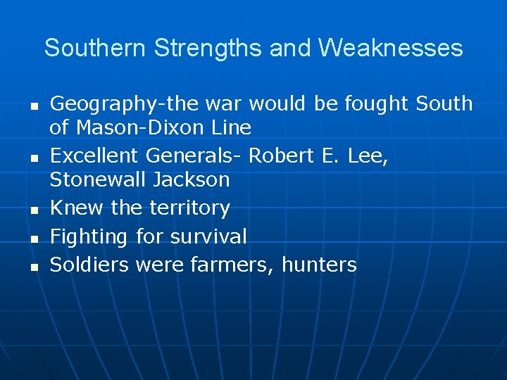 Southern Strengths and Weaknesses n n n Geography-the war would be fought South of