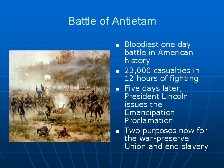 Battle of Antietam n n Bloodiest one day battle in American history 23, 000