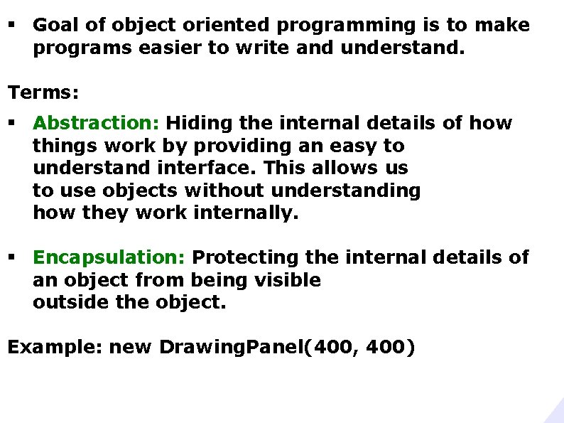 § Goal of object oriented programming is to make programs easier to write and