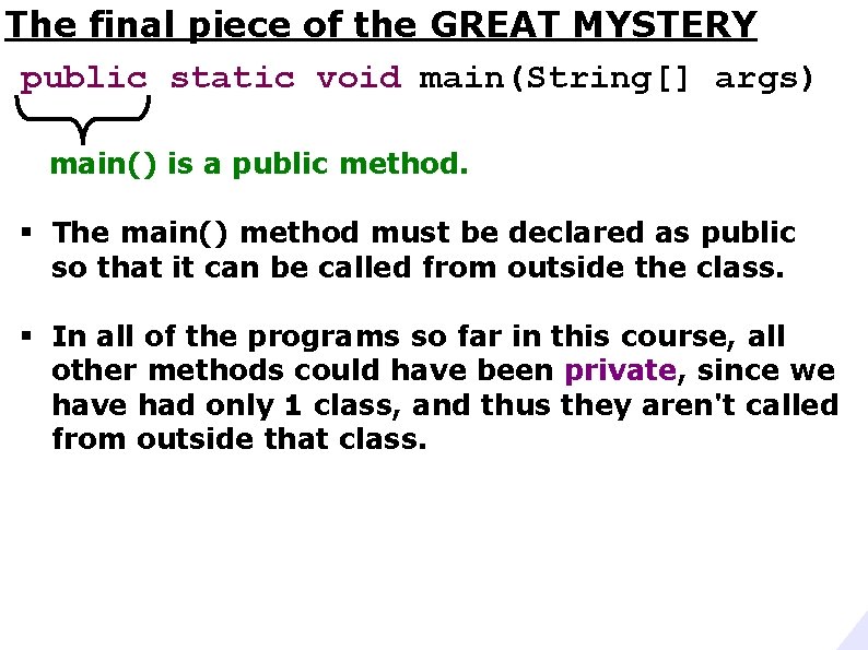 The final piece of the GREAT MYSTERY public static void main(String[] args) main() is