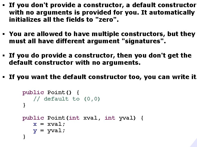 § If you don't provide a constructor, a default constructor with no arguments is