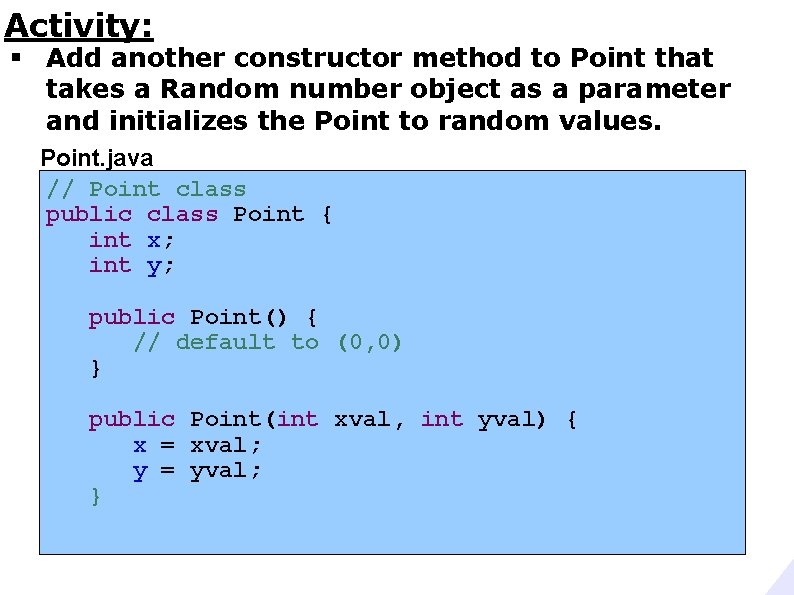 Activity: § Add another constructor method to Point that takes a Random number object