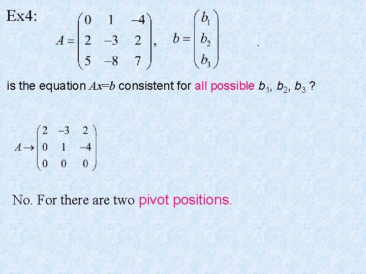 Ex 4: . is the equation Ax=b consistent for all possible b 1, b