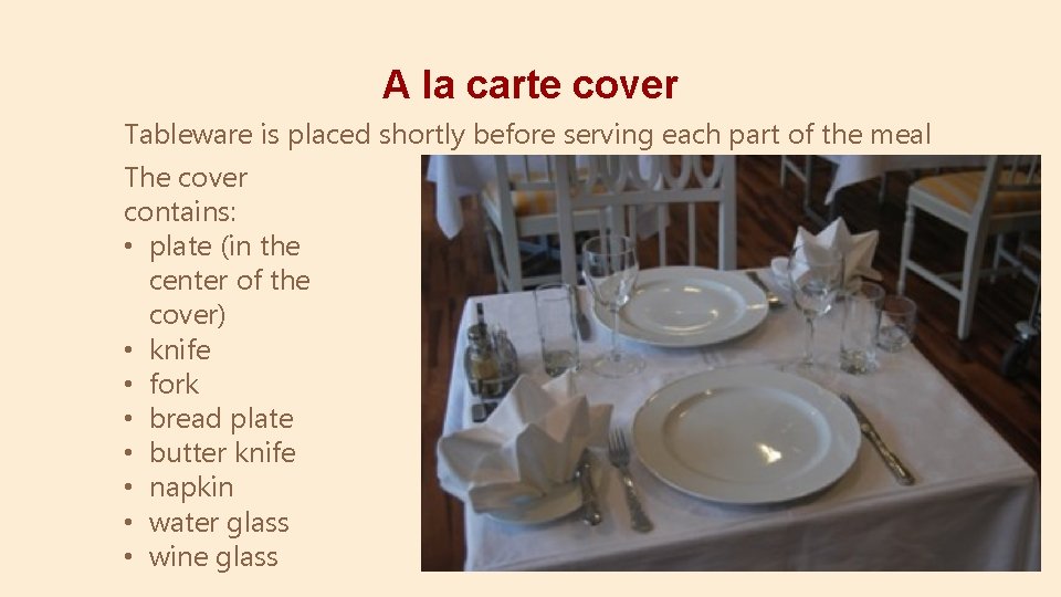 A la carte cover Tableware is placed shortly before serving each part of the