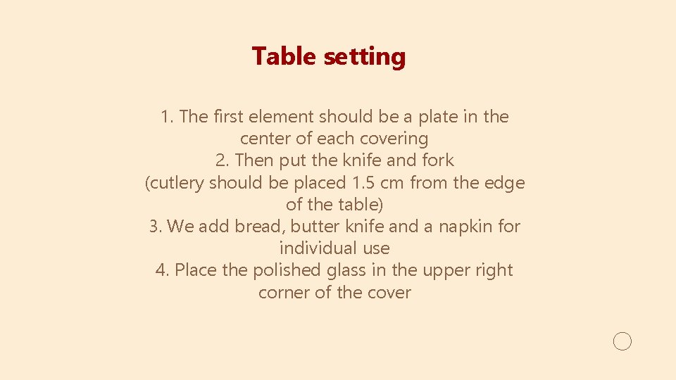 Table setting 1. The first element should be a plate in the center of