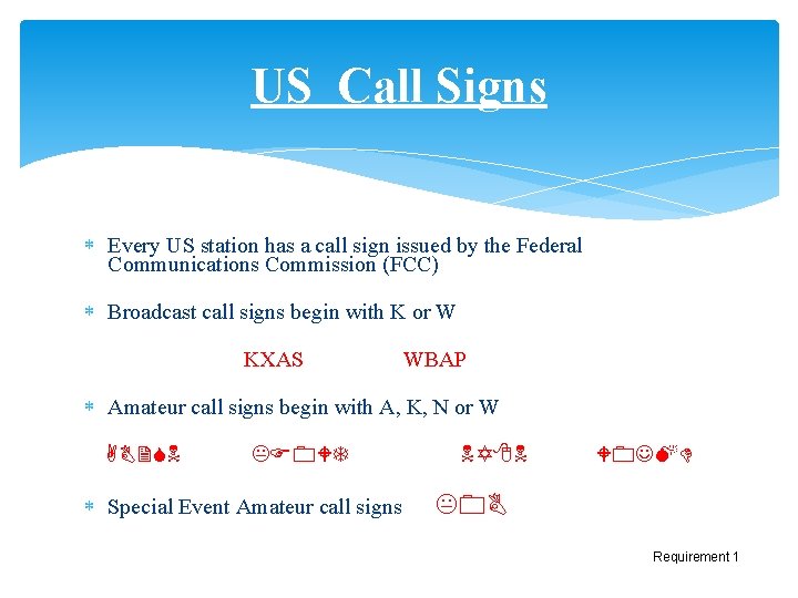 US Call Signs Every US station has a call sign issued by the Federal