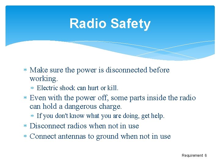 Radio Safety Make sure the power is disconnected before working. Electric shock can hurt