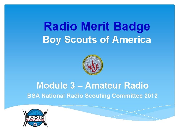 Radio Merit Badge Boy Scouts of America Module 3 – Amateur Radio BSA National