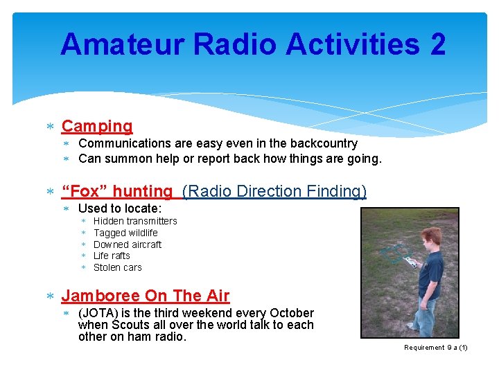 Amateur Radio Activities 2 Camping Communications are easy even in the backcountry Can summon