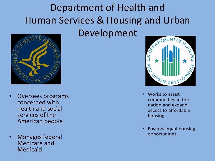 Department of Health and Human Services & Housing and Urban Development • Oversees programs