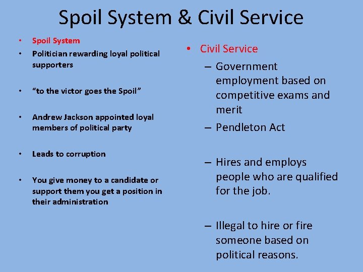 Spoil System & Civil Service • • Spoil System Politician rewarding loyal political supporters