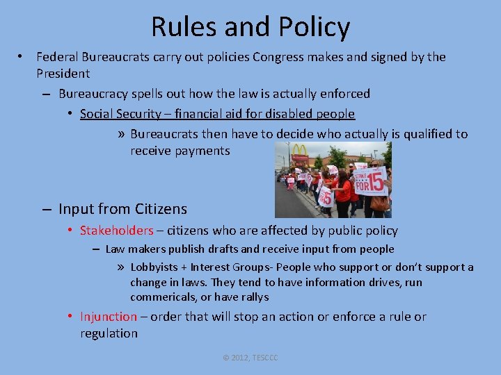 Rules and Policy • Federal Bureaucrats carry out policies Congress makes and signed by