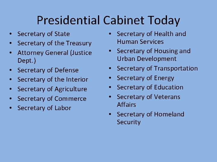 Presidential Cabinet Today • Secretary of State • Secretary of the Treasury • Attorney