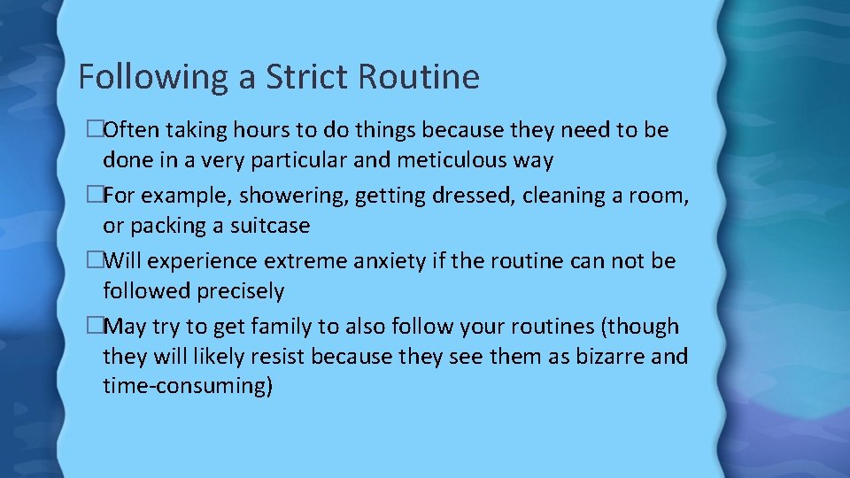 Following a Strict Routine �Often taking hours to do things because they need to