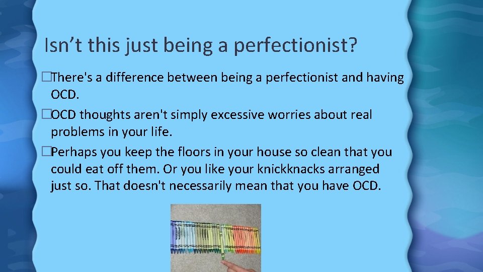 Isn’t this just being a perfectionist? �There's a difference between being a perfectionist and