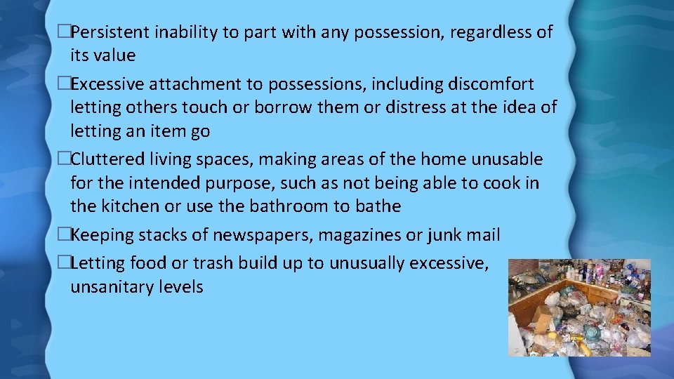 �Persistent inability to part with any possession, regardless of its value �Excessive attachment to