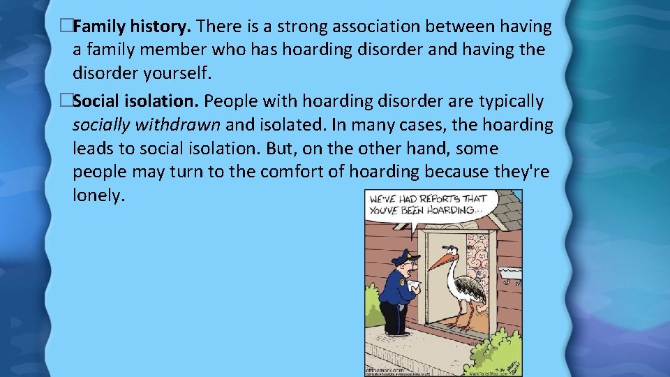 �Family history. There is a strong association between having a family member who has