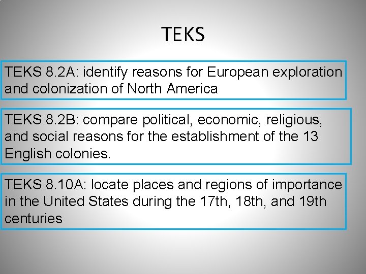 TEKS 8. 2 A: identify reasons for European exploration and colonization of North America