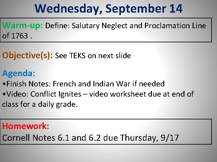 Wednesday, September 14 Warm-up: Define: Salutary Neglect and Proclamation Line of 1763. Objective(s): See