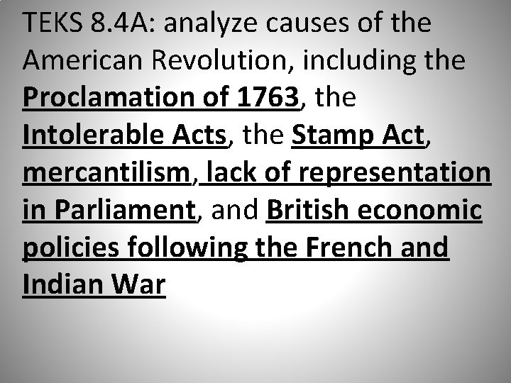 TEKS 8. 4 A: analyze causes of the American Revolution, including the Proclamation of