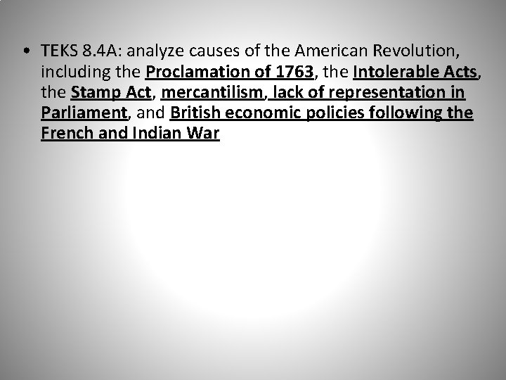  • TEKS 8. 4 A: analyze causes of the American Revolution, including the