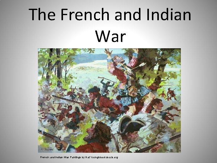 The French and Indian War Paintings by Nat Youngblood usccls. org 